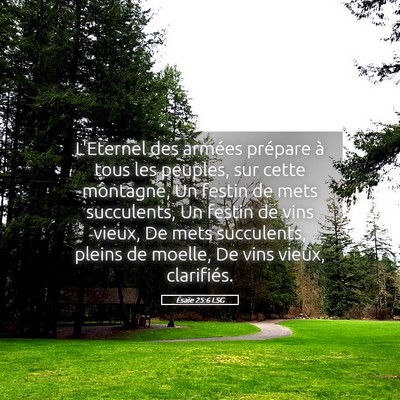 Picture 05 - Ésaïe 25:6 LSG - L'Eternel des armées prépare à tous les - Bible Verse Picture
