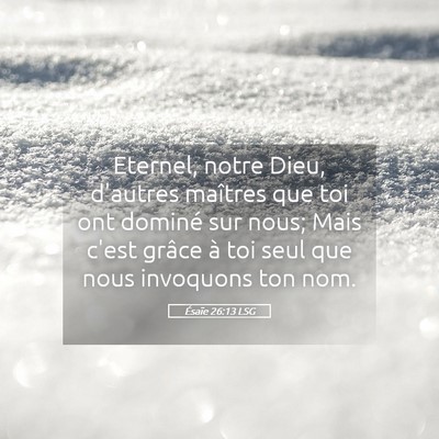 Picture 05 - Ésaïe 26:13 LSG - Eternel, notre Dieu, d'autres maîtres que toi - Bible Verse Picture