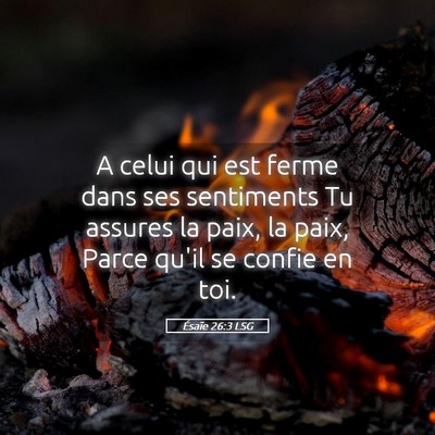 Picture 05 - Ésaïe 26:3 LSG - A celui qui est ferme dans ses sentiments Tu - Bible Verse Picture