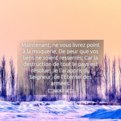 Picture 05 - Ésaïe 28:22 LSG - Maintenant, ne vous livrez point à la moquerie, - Bible Verse Picture