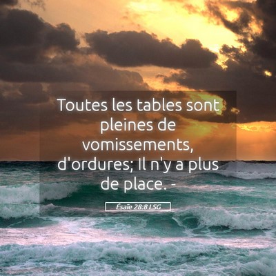 Picture 05 - Ésaïe 28:8 LSG - Toutes les tables sont pleines de vomissements, - Bible Verse Picture