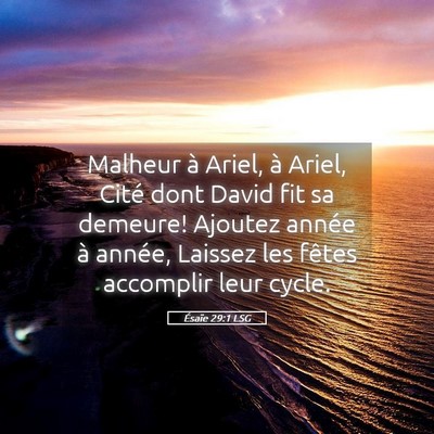 Picture 05 - Ésaïe 29:1 LSG - Malheur à Ariel, à Ariel, Cité dont David fit - Bible Verse Picture