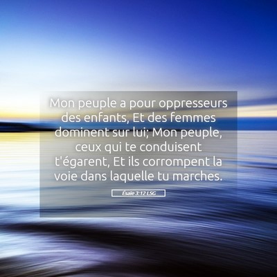 Picture 05 - Ésaïe 3:12 LSG - Mon peuple a pour oppresseurs des enfants, Et des - Bible Verse Picture