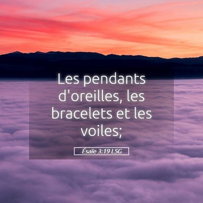 Picture 05 - Ésaïe 3:19 LSG - Les pendants d'oreilles, les bracelets et les - Bible Verse Picture