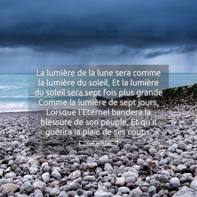 Picture 05 - Ésaïe 30:26 LSG - La lumière de la lune sera comme la lumière du - Bible Verse Picture