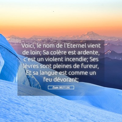 Picture 05 - Ésaïe 30:27 LSG - Voici, le nom de l'Eternel vient de loin; Sa - Bible Verse Picture