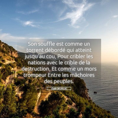 Picture 05 - Ésaïe 30:28 LSG - Son souffle est comme un torrent débordé qui - Bible Verse Picture