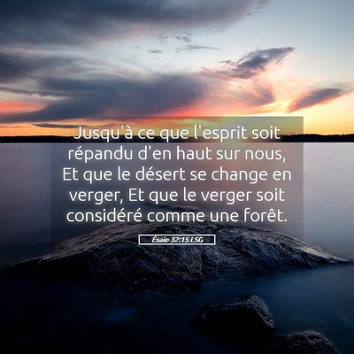 Picture 05 - Ésaïe 32:15 LSG - Jusqu'à ce que l'esprit soit répandu d'en haut - Bible Verse Picture