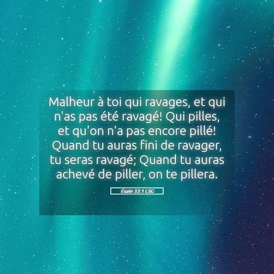 Picture 05 - Ésaïe 33:1 LSG - Malheur à toi qui ravages, et qui n'as pas été - Bible Verse Picture