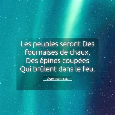 Picture 05 - Ésaïe 33:12 LSG - Les peuples seront Des fournaises de chaux, Des - Bible Verse Picture