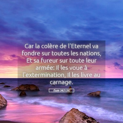 Picture 05 - Ésaïe 34:2 LSG - Car la colère de l'Eternel va fondre sur toutes - Bible Verse Picture