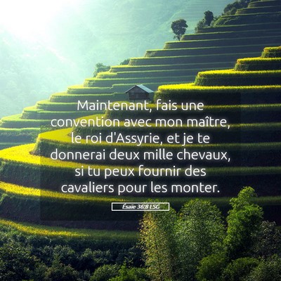 Picture 05 - Ésaïe 36:8 LSG - Maintenant, fais une convention avec mon maître, - Bible Verse Picture