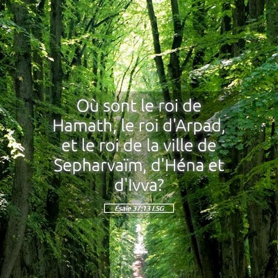 Picture 05 - Ésaïe 37:13 LSG - Où sont le roi de Hamath, le roi d'Arpad, et le - Bible Verse Picture