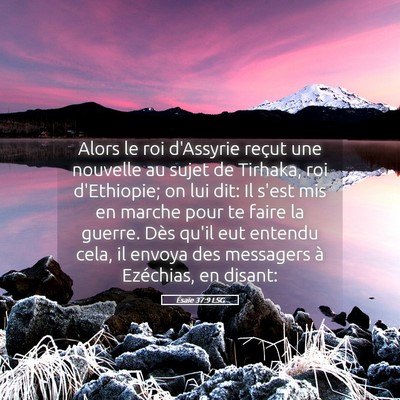 Picture 05 - Ésaïe 37:9 LSG - Alors le roi d'Assyrie reçut une nouvelle au - Bible Verse Picture