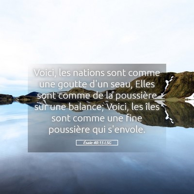 Picture 05 - Ésaïe 40:15 LSG - Voici, les nations sont comme une goutte d'un - Bible Verse Picture