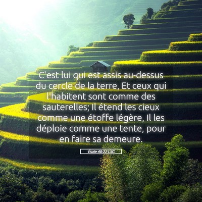 Picture 05 - Ésaïe 40:22 LSG - C'est lui qui est assis au-dessus du cercle de la - Bible Verse Picture