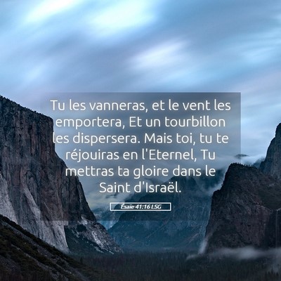 Picture 05 - Ésaïe 41:16 LSG - Tu les vanneras, et le vent les emportera, Et un - Bible Verse Picture