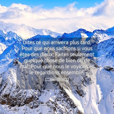 Picture 05 - Ésaïe 41:23 LSG - Dites ce qui arrivera plus tard, Pour que nous - Bible Verse Picture
