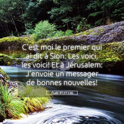 Picture 05 - Ésaïe 41:27 LSG - C'est moi le premier qui ai dit à Sion: Les - Bible Verse Picture