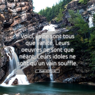 Picture 05 - Ésaïe 41:29 LSG - Voici, ils ne sont tous que vanité, Leurs - Bible Verse Picture