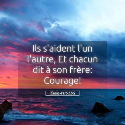 Picture 05 - Ésaïe 41:6 LSG - Ils s'aident l'un l'autre, Et chacun dit à son - Bible Verse Picture