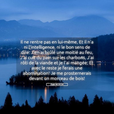 Picture 05 - Ésaïe 44:19 LSG - Il ne rentre pas en lui-même, Et il n'a ni - Bible Verse Picture