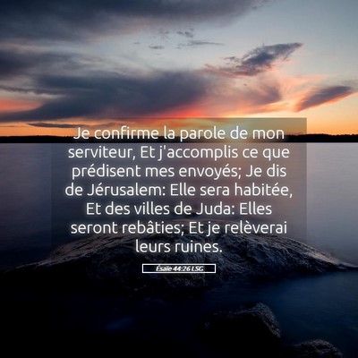 Picture 05 - Ésaïe 44:26 LSG - Je confirme la parole de mon serviteur, Et - Bible Verse Picture