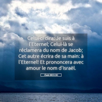 Picture 05 - Ésaïe 44:5 LSG - Celui-ci dira: Je suis à l'Eternel; Celui-là se - Bible Verse Picture