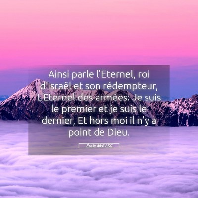 Picture 05 - Ésaïe 44:6 LSG - Ainsi parle l'Eternel, roi d'Israël et son - Bible Verse Picture