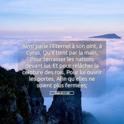 Picture 05 - Ésaïe 45:1 LSG - Ainsi parle l'Eternel à son oint, à Cyrus, - Bible Verse Picture