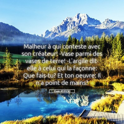 Picture 05 - Ésaïe 45:9 LSG - Malheur à qui conteste avec son créateur! -Vase - Bible Verse Picture