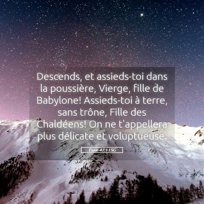 Picture 05 - Ésaïe 47:1 LSG - Descends, et assieds-toi dans la poussière, - Bible Verse Picture
