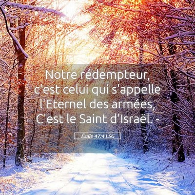 Picture 05 - Ésaïe 47:4 LSG - Notre rédempteur, c'est celui qui s'appelle - Bible Verse Picture
