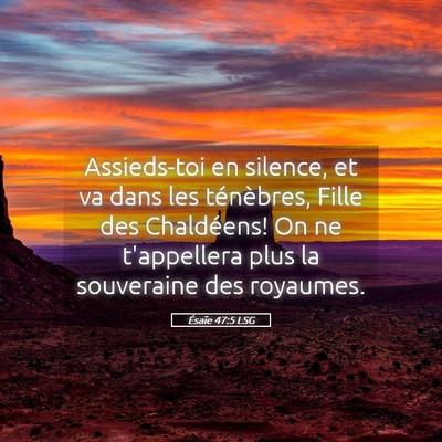 Picture 05 - Ésaïe 47:5 LSG - Assieds-toi en silence, et va dans les - Bible Verse Picture