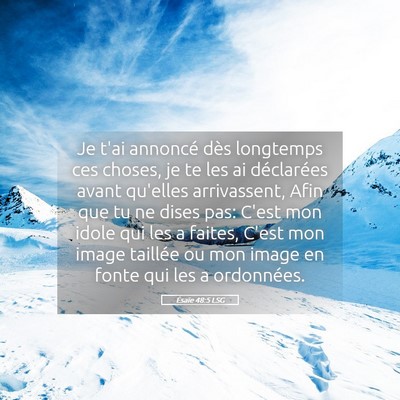 Picture 05 - Ésaïe 48:5 LSG - Je t'ai annoncé dès longtemps ces choses, je te - Bible Verse Picture