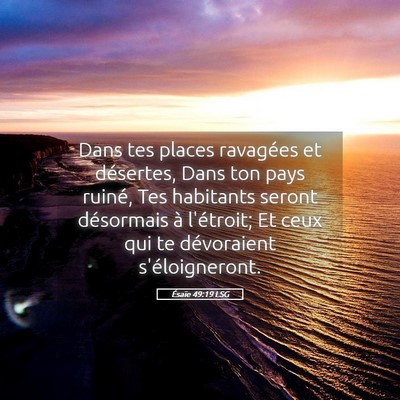 Picture 05 - Ésaïe 49:19 LSG - Dans tes places ravagées et désertes, Dans ton - Bible Verse Picture