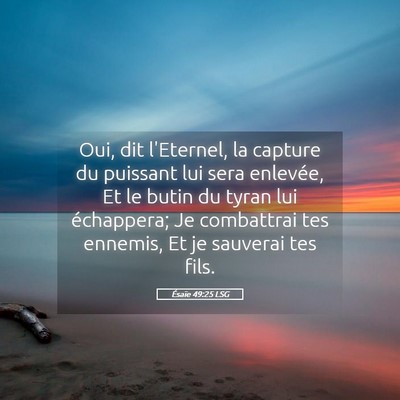 Picture 05 - Ésaïe 49:25 LSG - Oui, dit l'Eternel, la capture du puissant lui - Bible Verse Picture