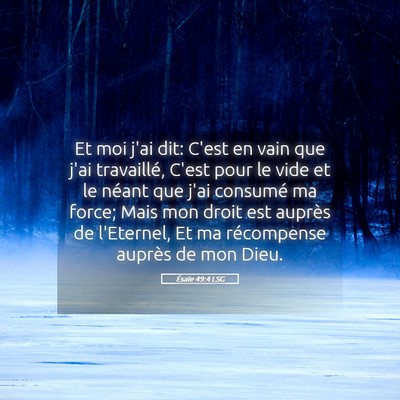 Picture 05 - Ésaïe 49:4 LSG - Et moi j'ai dit: C'est en vain que j'ai - Bible Verse Picture
