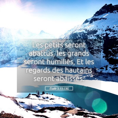 Picture 05 - Ésaïe 5:15 LSG - Les petits seront abattus, les grands seront - Bible Verse Picture