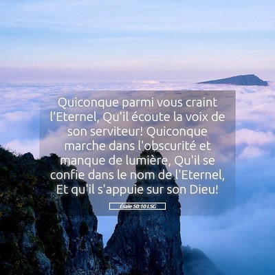 Picture 05 - Ésaïe 50:10 LSG - Quiconque parmi vous craint l'Eternel, Qu'il - Bible Verse Picture
