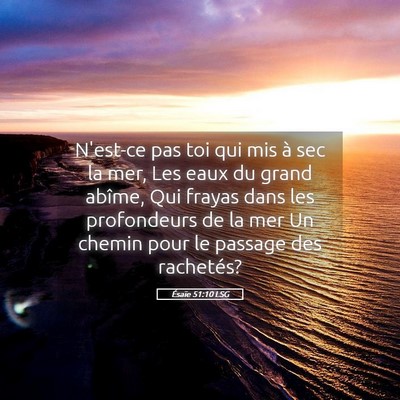 Picture 05 - Ésaïe 51:10 LSG - N'est-ce pas toi qui mis à sec la mer, Les eaux - Bible Verse Picture