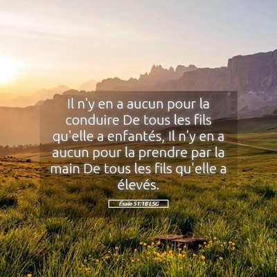 Picture 05 - Ésaïe 51:18 LSG - Il n'y en a aucun pour la conduire De tous les - Bible Verse Picture