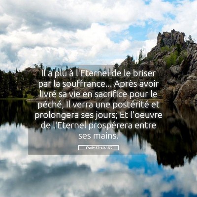 Picture 05 - Ésaïe 53:10 LSG - Il a plu à l'Eternel de le briser par la - Bible Verse Picture