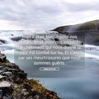 Picture 05 - Ésaïe 53:5 LSG - Mais il était blessé pour nos péchés, Brisé - Bible Verse Picture