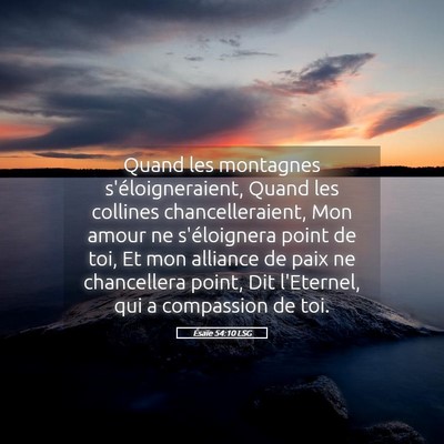 Picture 05 - Ésaïe 54:10 LSG - Quand les montagnes s'éloigneraient, Quand les - Bible Verse Picture