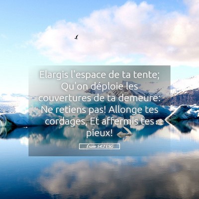 Picture 05 - Ésaïe 54:2 LSG - Elargis l'espace de ta tente; Qu'on déploie les - Bible Verse Picture