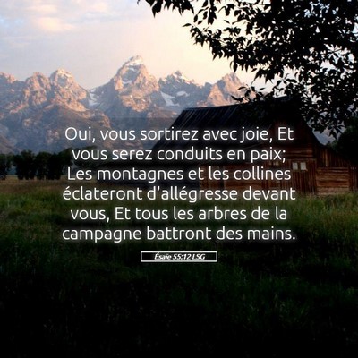 Picture 05 - Ésaïe 55:12 LSG - Oui, vous sortirez avec joie, Et vous serez - Bible Verse Picture