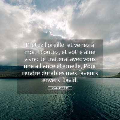 Picture 05 - Ésaïe 55:3 LSG - Prêtez l'oreille, et venez à moi, Ecoutez, et - Bible Verse Picture