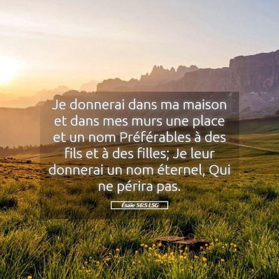 Picture 05 - Ésaïe 56:5 LSG - Je donnerai dans ma maison et dans mes murs une - Bible Verse Picture
