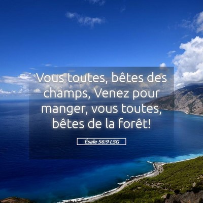Picture 05 - Ésaïe 56:9 LSG - Vous toutes, bêtes des champs, Venez pour - Bible Verse Picture